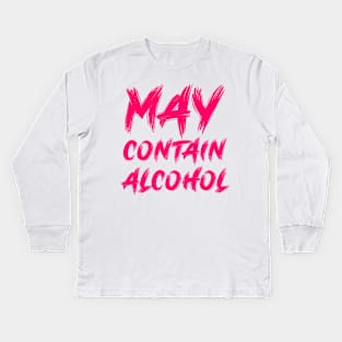 May contain alcohol Kids Long Sleeve T-Shirt